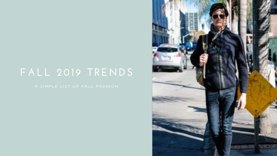 2019 Fall Mens Fashion Trends